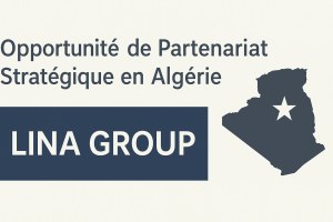 Opportunité de Partenariat Stratégique en Algérie – LINA GROUP